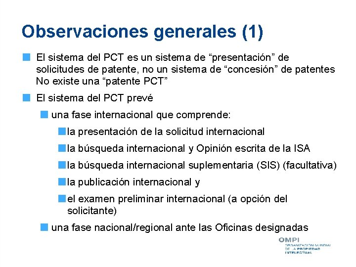 Observaciones generales (1) El sistema del PCT es un sistema de “presentación” de solicitudes