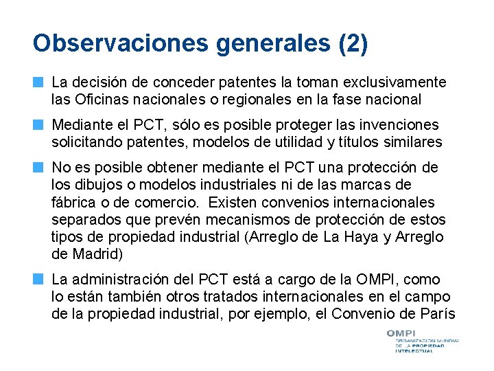 Observaciones generales (2) La decisión de conceder patentes la toman exclusivamente las Oficinas nacionales