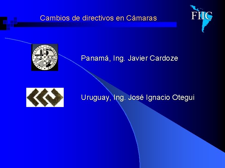 Cambios de directivos en Cámaras Panamá, Ing. Javier Cardoze Uruguay, Ing. José Ignacio Otegui
