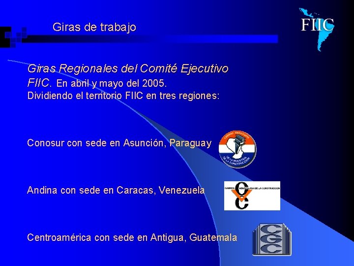 Giras de trabajo Giras Regionales del Comité Ejecutivo FIIC. En abril y mayo del