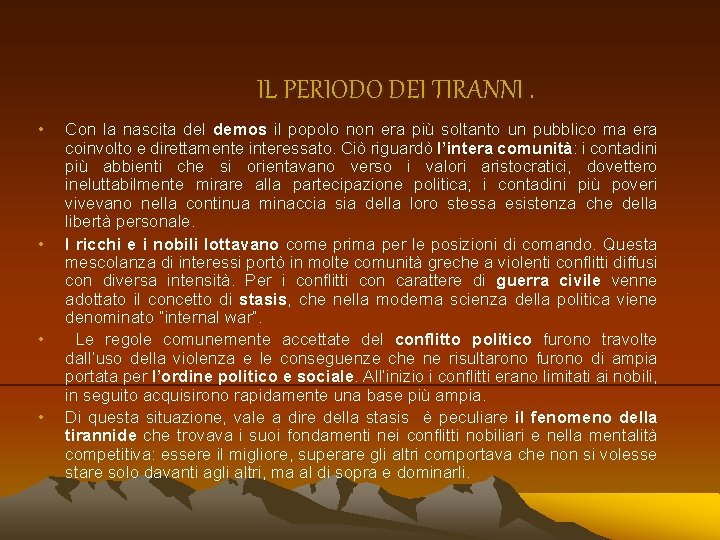 IL PERIODO DEI TIRANNI. • • Con la nascita del demos il popolo non