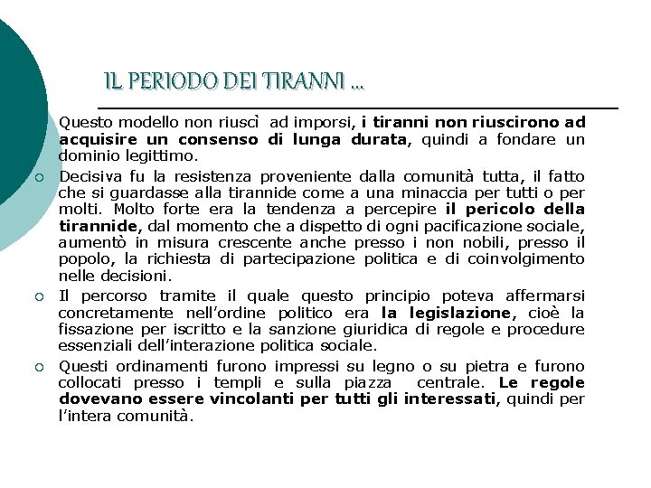IL PERIODO DEI TIRANNI … ¡ ¡ Questo modello non riuscì ad imporsi, i