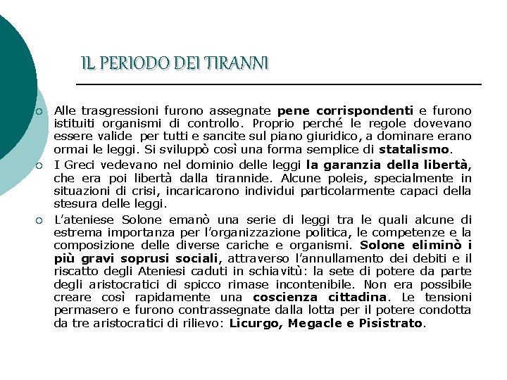 IL PERIODO DEI TIRANNI ¡ ¡ ¡ Alle trasgressioni furono assegnate pene corrispondenti e