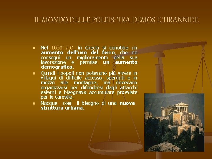 IL MONDO DELLE POLEIS: TRA DEMOS E TIRANNIDE n n n Nel 1050 a.