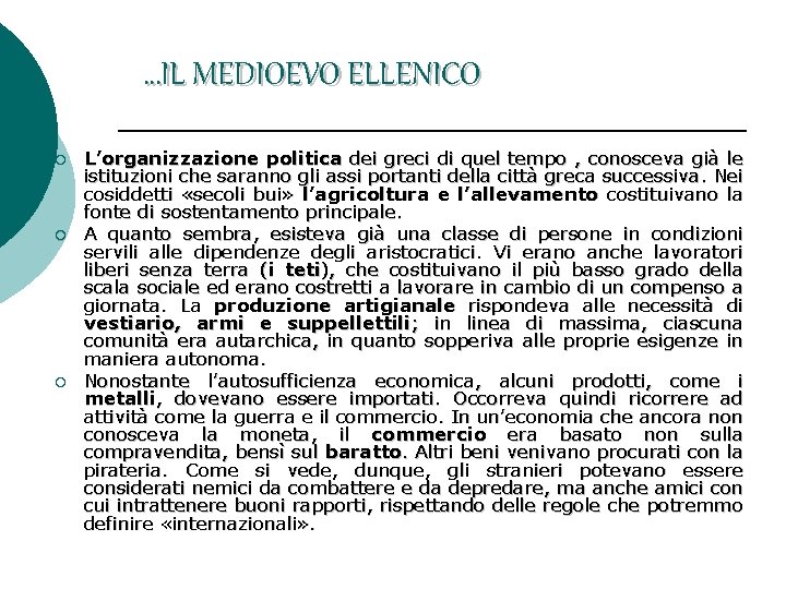 …IL MEDIOEVO ELLENICO ¡ ¡ ¡ L’organizzazione politica dei greci di quel tempo ,