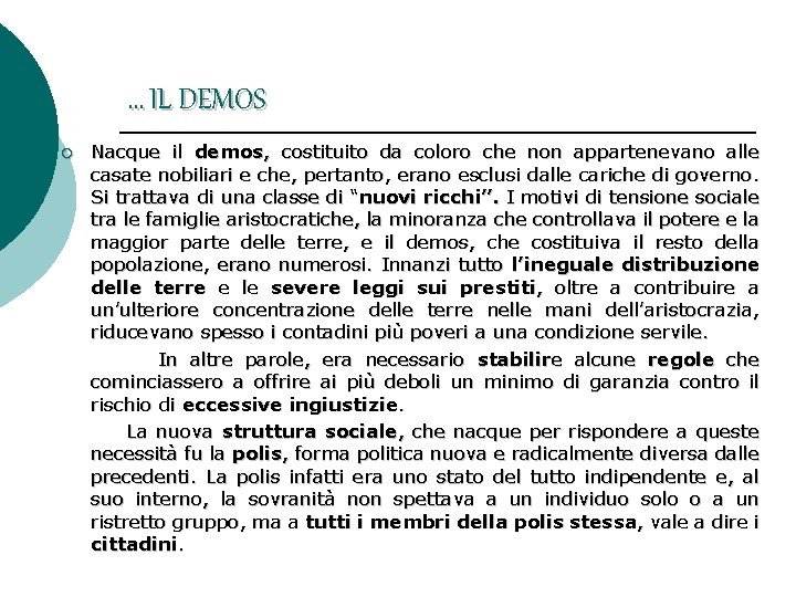 … IL DEMOS ¡ Nacque il demos, costituito da coloro che non appartenevano alle