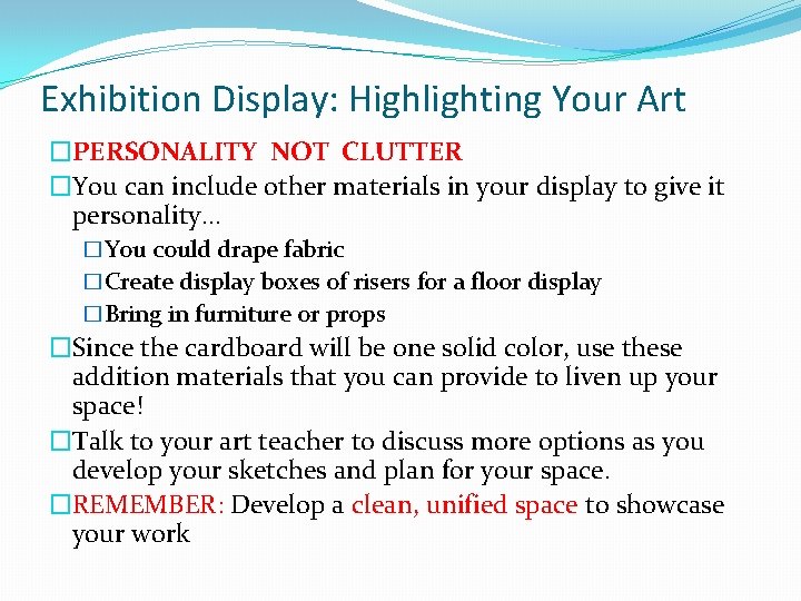 Exhibition Display: Highlighting Your Art �PERSONALITY NOT CLUTTER �You can include other materials in