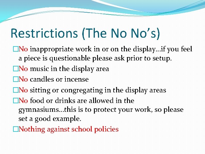 Restrictions (The No No’s) �No inappropriate work in or on the display…if you feel