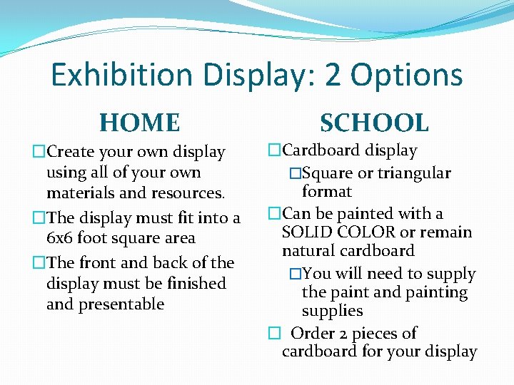 Exhibition Display: 2 Options HOME SCHOOL �Create your own display using all of your