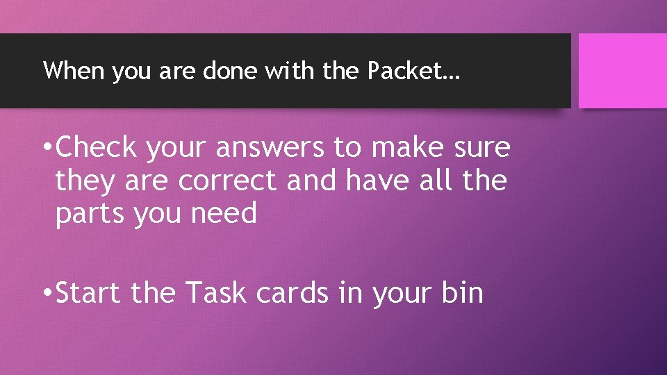 When you are done with the Packet… • Check your answers to make sure