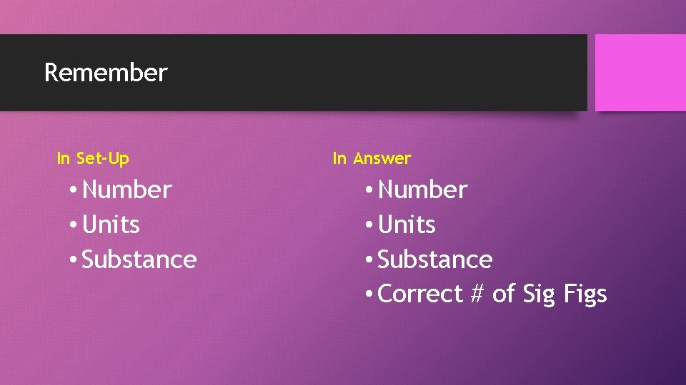 Remember In Set-Up • Number • Units • Substance In Answer • Number •