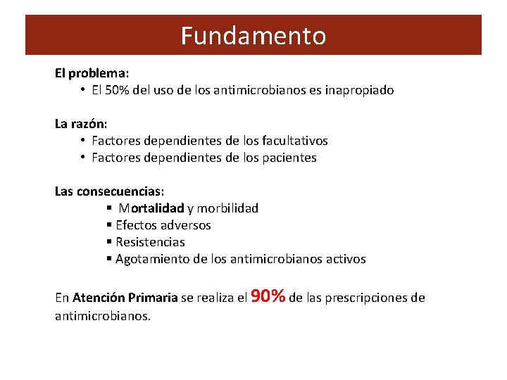 Fundamento El problema: • El 50% del uso de los antimicrobianos es inapropiado La Fundamento El problema: • El 50% del uso de los antimicrobianos es inapropiado La