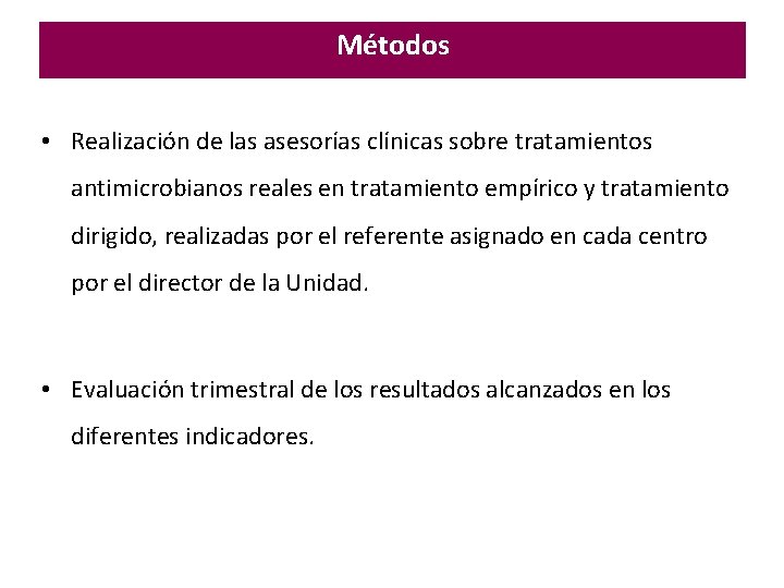 Métodos • Realización de las asesorías clínicas sobre tratamientos antimicrobianos reales en tratamiento empírico Métodos • Realización de las asesorías clínicas sobre tratamientos antimicrobianos reales en tratamiento empírico