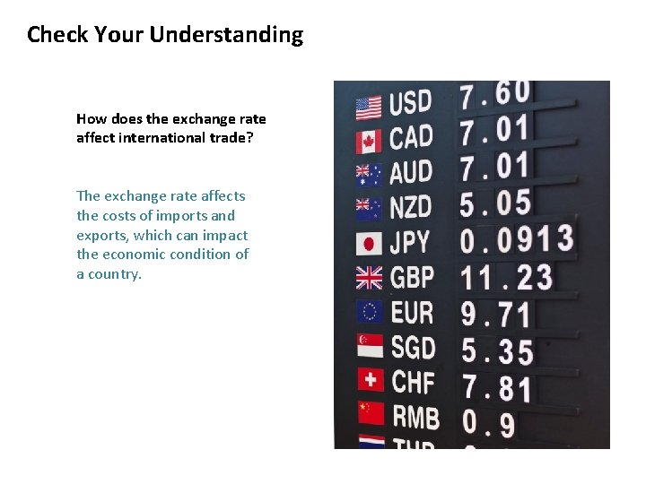 Check Your Understanding How does the exchange rate affect international trade? The exchange rate