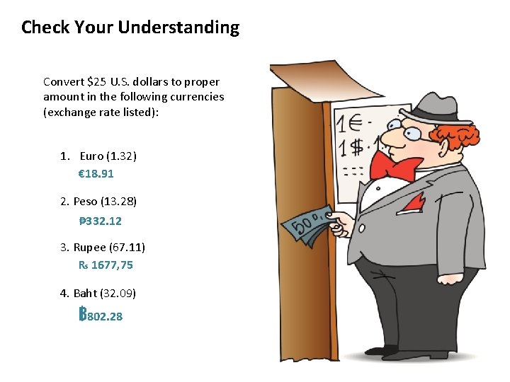 Check Your Understanding Convert $25 U. S. dollars to proper amount in the following