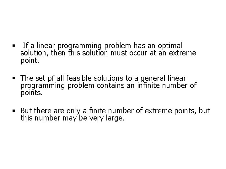 § If a linear programming problem has an optimal solution, then this solution must