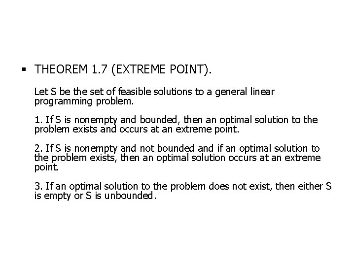 § THEOREM 1. 7 (EXTREME POINT). Let S be the set of feasible solutions