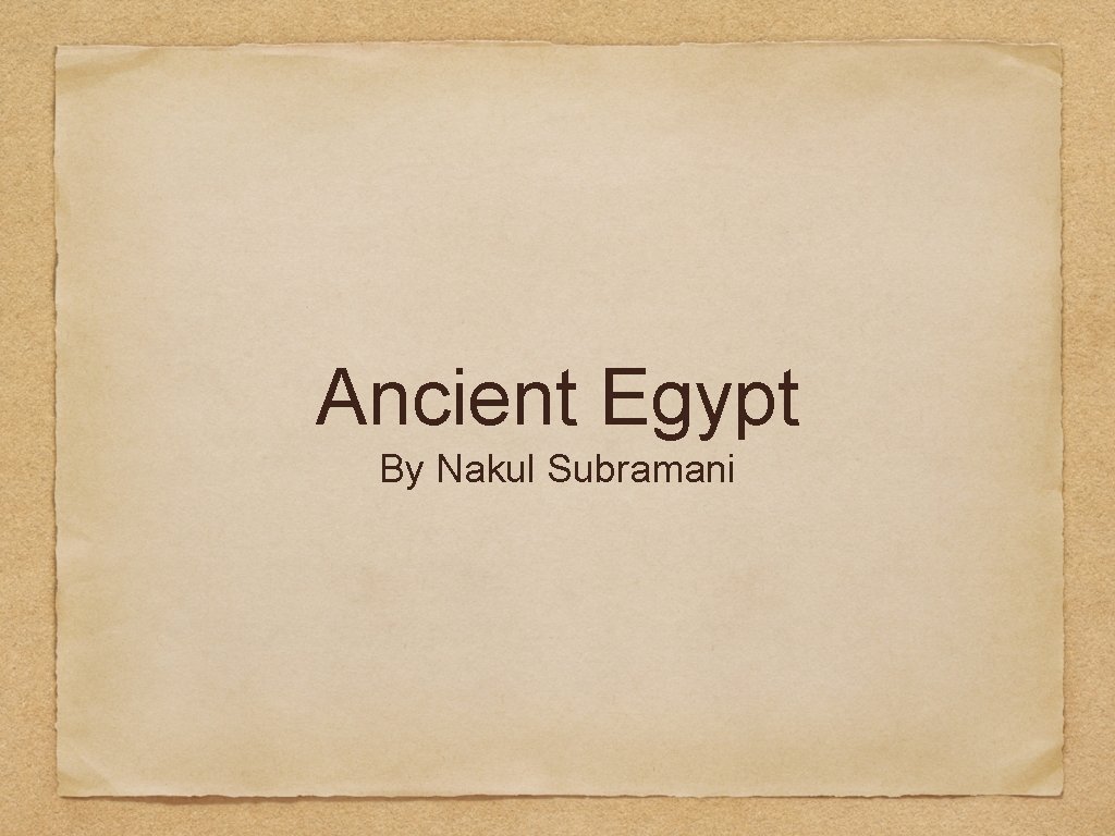 Ancient Egypt By Nakul Subramani 