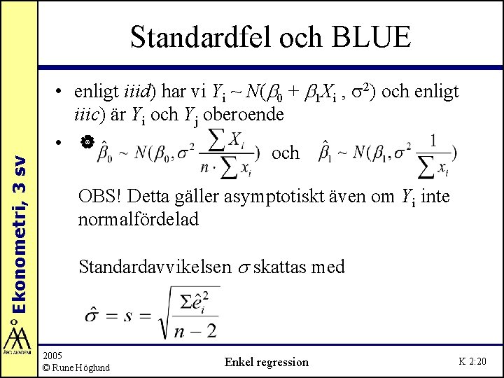 Ekonometri, 3 sv Standardfel och BLUE • enligt iiid) har vi Yi ~ N(b