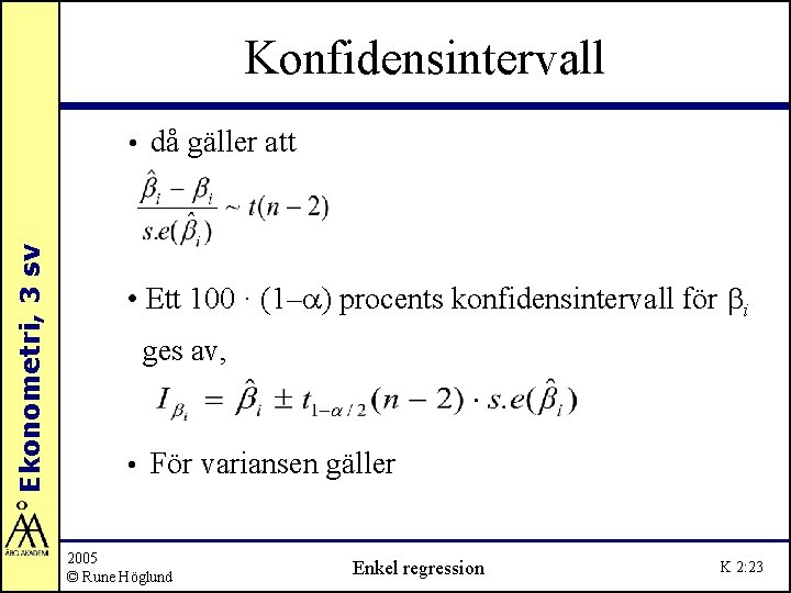 Konfidensintervall Ekonometri, 3 sv • då gäller att • Ett 100 · (1–a) procents