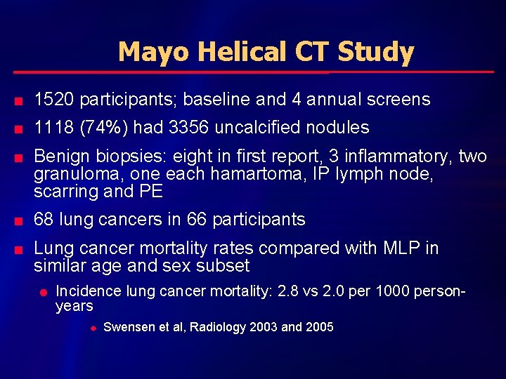 Mayo Helical CT Study n 1520 participants; baseline and 4 annual screens n 1118