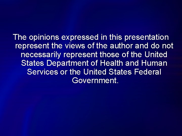 The opinions expressed in this presentation represent the views of the author and do