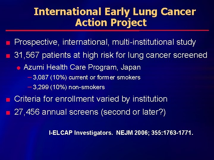 International Early Lung Cancer Action Project n Prospective, international, multi-institutional study n 31, 567