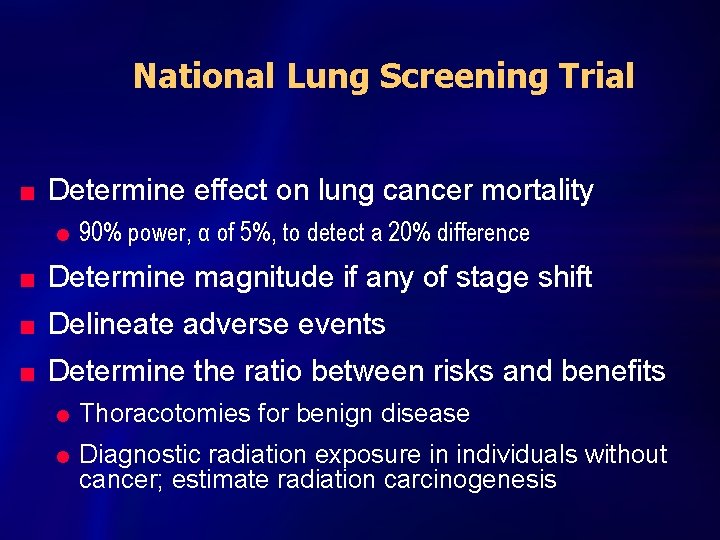 National Lung Screening Trial n Determine effect on lung cancer mortality l 90% power,
