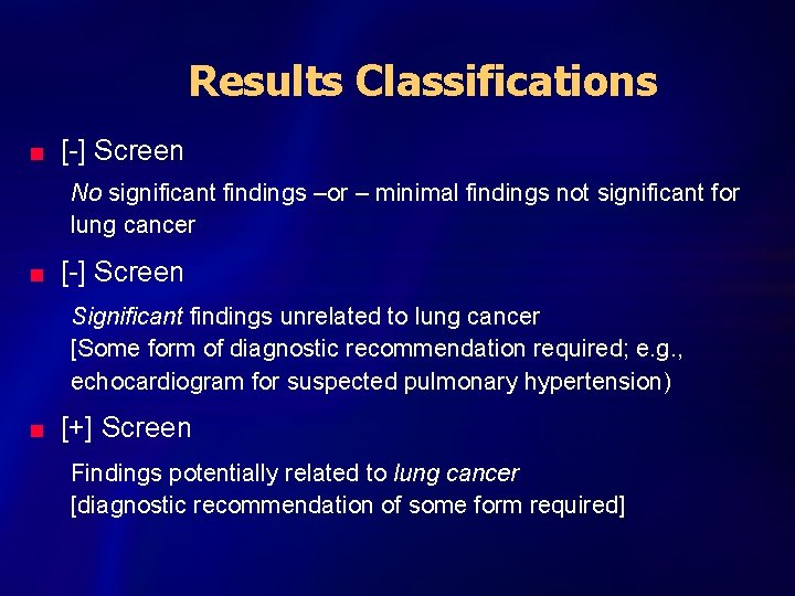 Results Classifications n [-] Screen No significant findings –or – minimal findings not significant