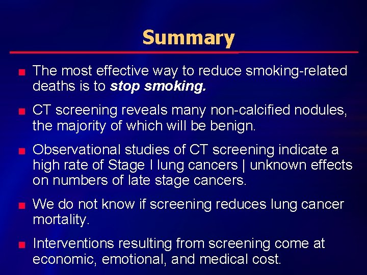 Summary n n n The most effective way to reduce smoking-related deaths is to