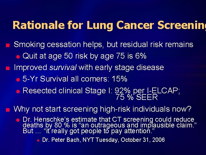 Rationale for Lung Cancer Screening n n n Smoking cessation helps, but residual risk