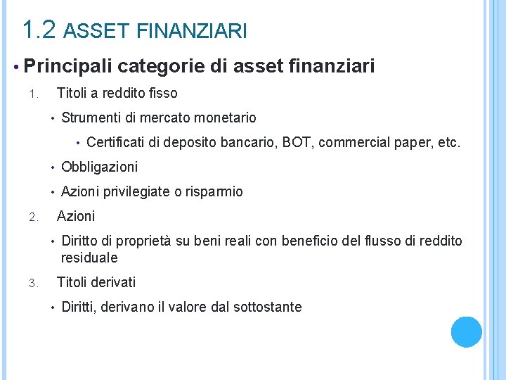 1. 2 ASSET FINANZIARI • Principali categorie di asset finanziari 1. Titoli a reddito