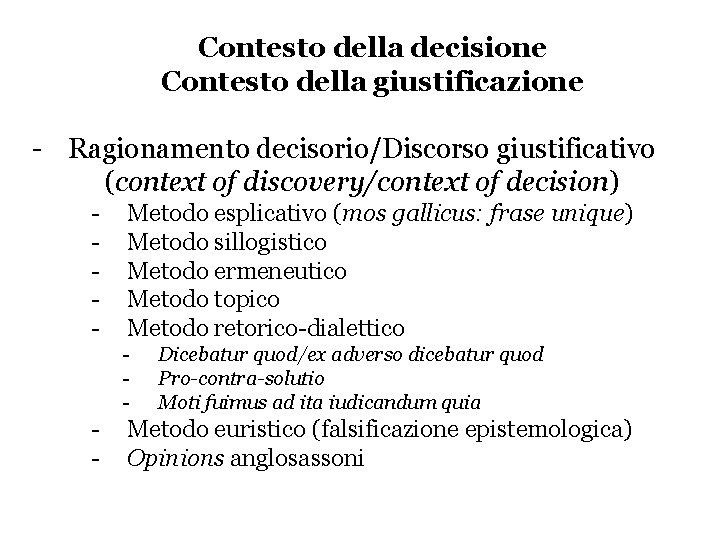 Contesto della decisione Contesto della giustificazione - Ragionamento decisorio/Discorso giustificativo (context of discovery/context of