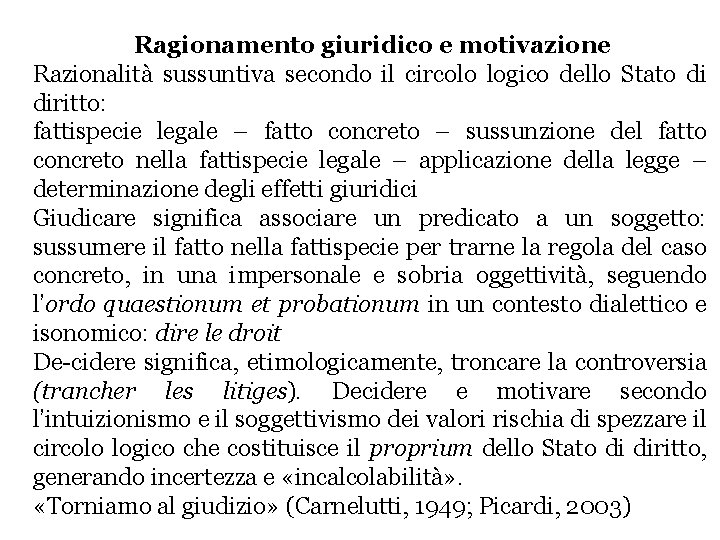 Ragionamento giuridico e motivazione Razionalità sussuntiva secondo il circolo logico dello Stato di diritto: