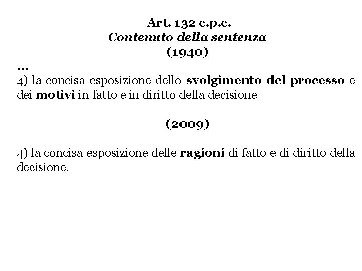 Art. 132 c. p. c. Contenuto della sentenza (1940) … 4) la concisa esposizione