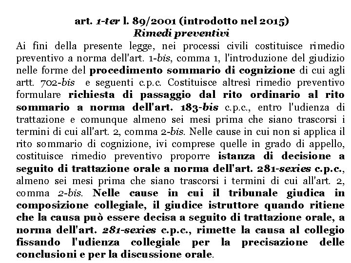 art. 1 -ter l. 89/2001 (introdotto nel 2015) Rimedi preventivi Ai fini della presente