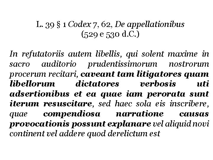 L. 39 § 1 Codex 7, 62, De appellationibus (529 e 530 d. C.