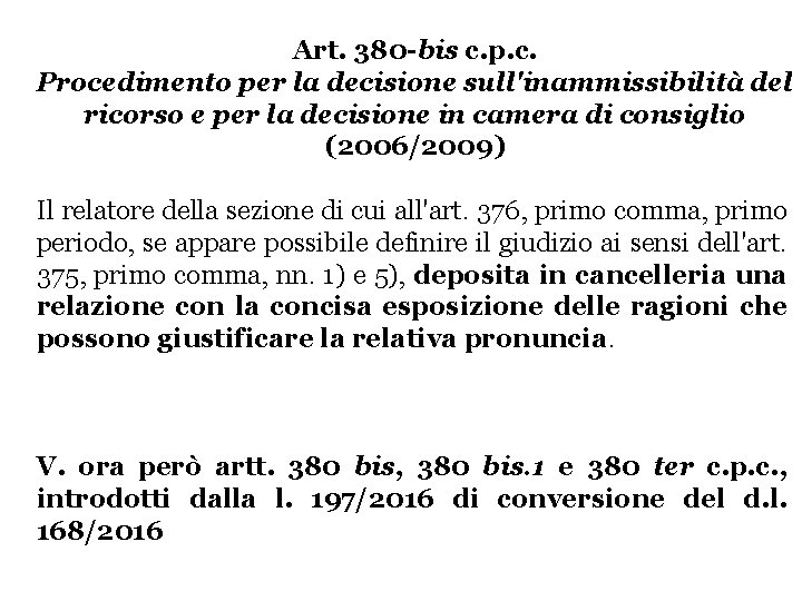 Art. 380 -bis c. p. c. Procedimento per la decisione sull'inammissibilità del ricorso e