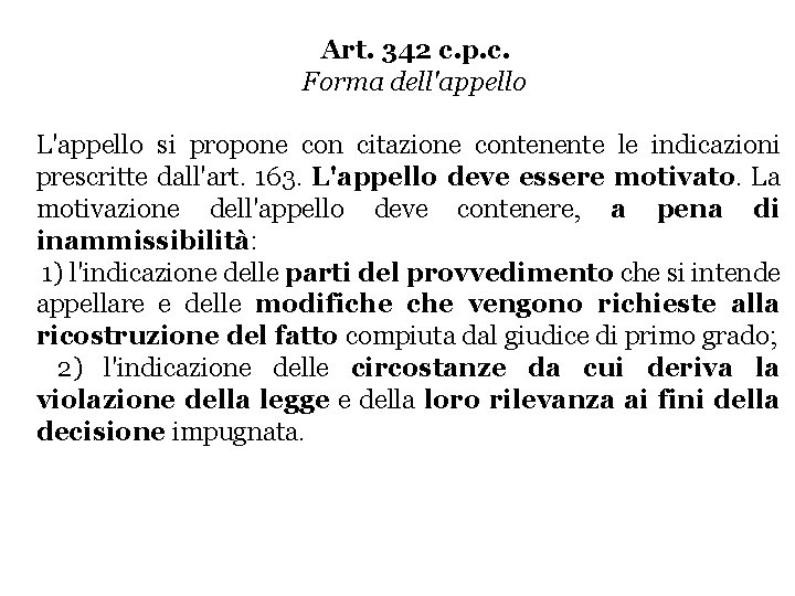 Art. 342 c. p. c. Forma dell'appello L'appello si propone con citazione contenente le