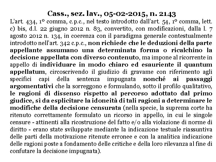 Cass. , sez. lav. , 05 -02 -2015, n. 2143 L’art. 434, 1º comma,