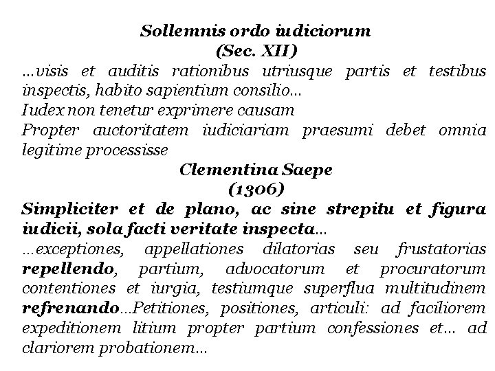 Sollemnis ordo iudiciorum (Sec. XII) …visis et auditis rationibus utriusque partis et testibus inspectis,