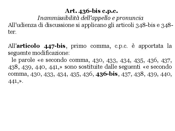 Art. 436 -bis c. p. c. Inammissibilità dell'appello e pronuncia All'udienza di discussione si