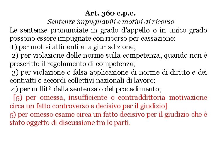 Art. 360 c. p. c. Sentenze impugnabili e motivi di ricorso Le sentenze pronunciate