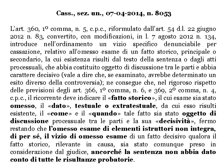 Cass. , sez. un. , 07 -04 -2014, n. 8053 L’art. 360, 1º comma,