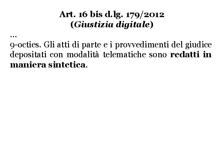 Art. 16 bis d. lg. 179/2012 (Giustizia digitale) … 9 -octies. Gli atti di