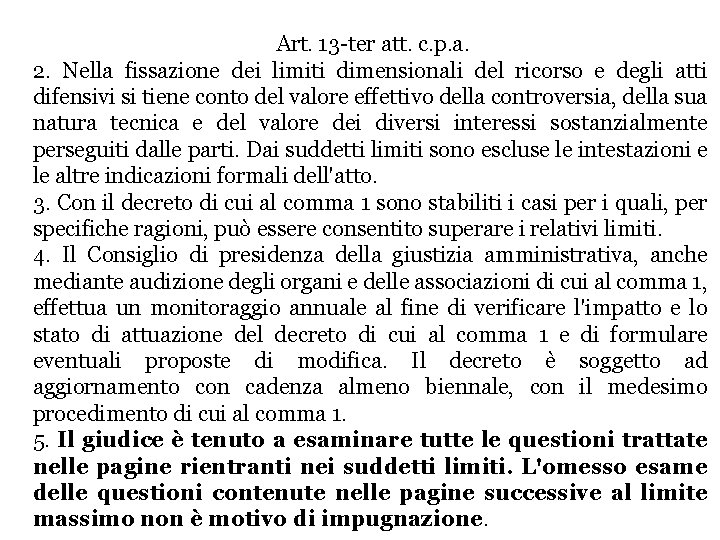 Art. 13 -ter att. c. p. a. 2. Nella fissazione dei limiti dimensionali del