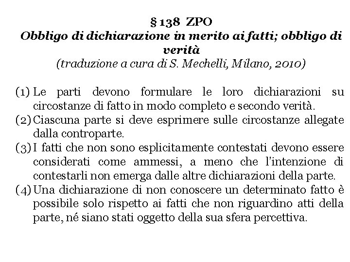 § 138 ZPO Obbligo di dichiarazione in merito ai fatti; obbligo di verità (traduzione