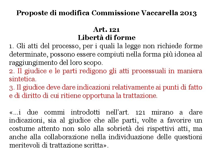 Proposte di modifica Commissione Vaccarella 2013 Art. 121 Libertà di forme 1. Gli atti