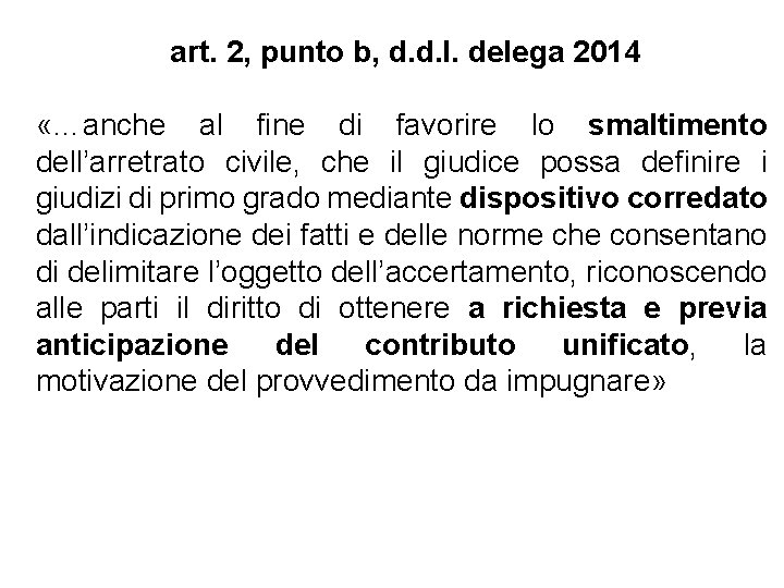 art. 2, punto b, d. d. l. delega 2014 «…anche al fine di favorire