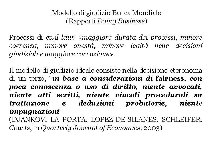 Modello di giudizio Banca Mondiale (Rapporti Doing Business) Processi di civil law: «maggiore durata